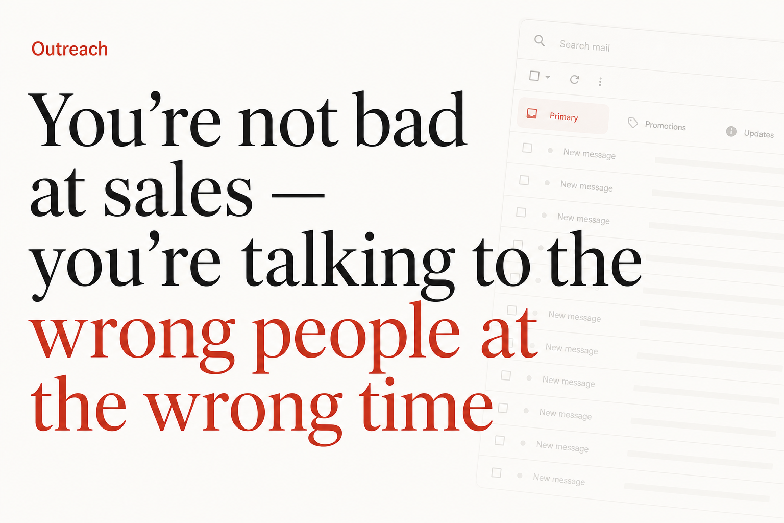 You're not bad at sales — talking to the wrong people at the wrong time